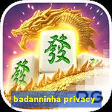 badanninha privacy