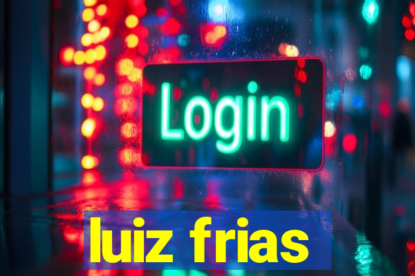 luiz frias