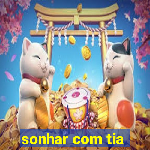 sonhar com tia