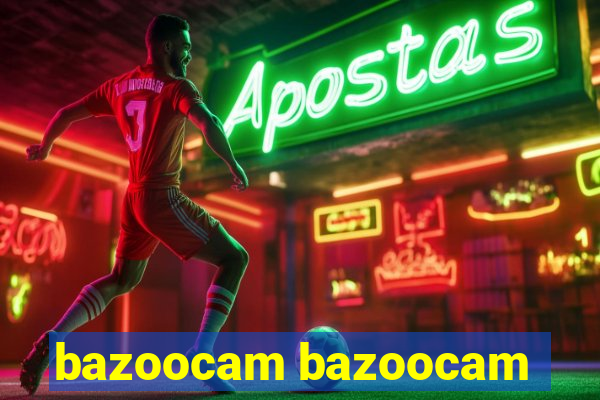 bazoocam bazoocam