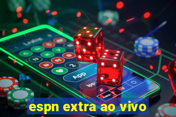 espn extra ao vivo