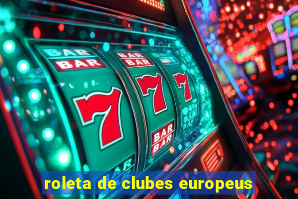 roleta de clubes europeus