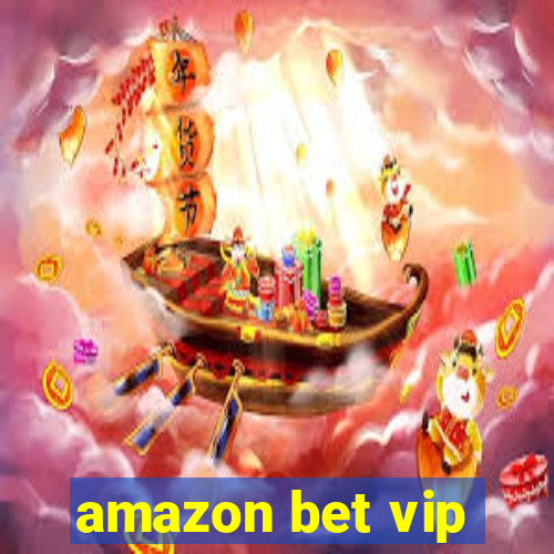 amazon bet vip