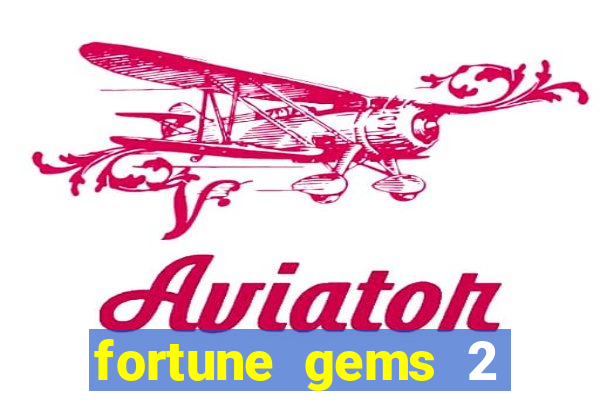 fortune gems 2 demo grátis