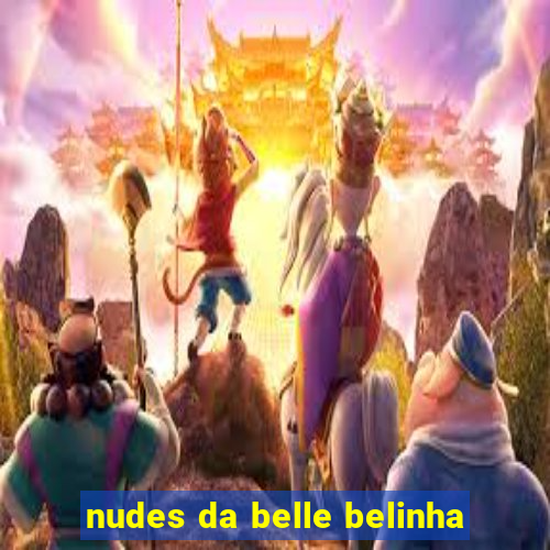 nudes da belle belinha