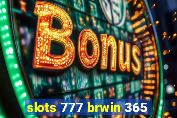 slots 777 brwin 365