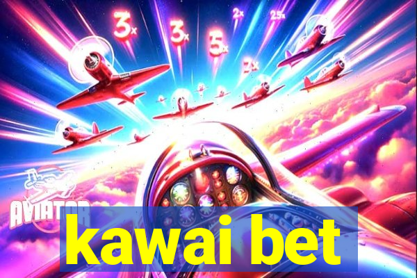 kawai bet