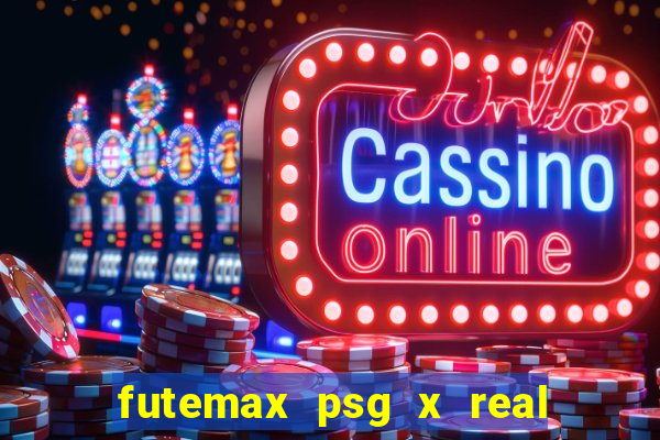 futemax psg x real madrid ao vivo