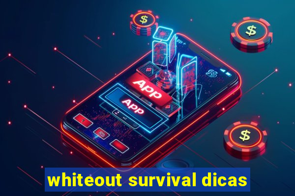 whiteout survival dicas