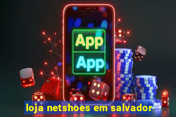 loja netshoes em salvador