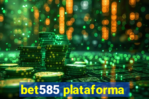 bet585 plataforma