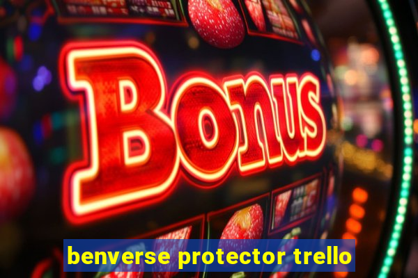 benverse protector trello