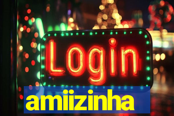 amiizinha