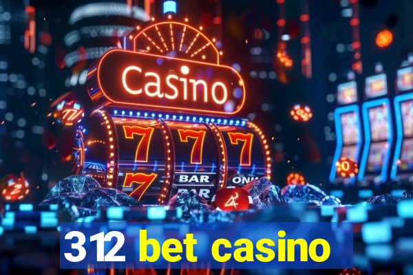 312 bet casino