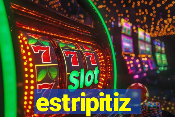 estripitiz