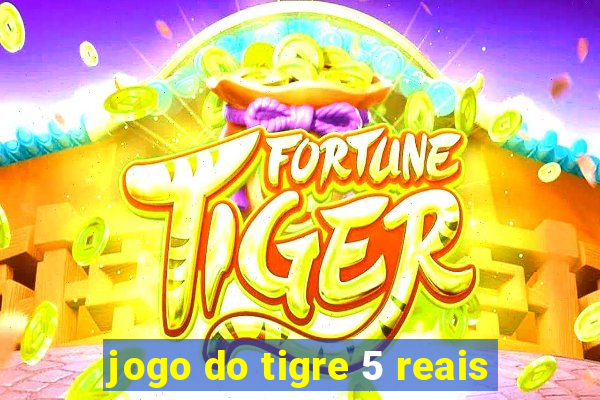 jogo do tigre 5 reais