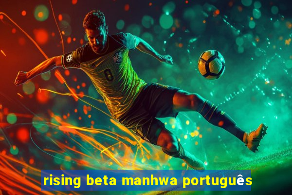 rising beta manhwa português