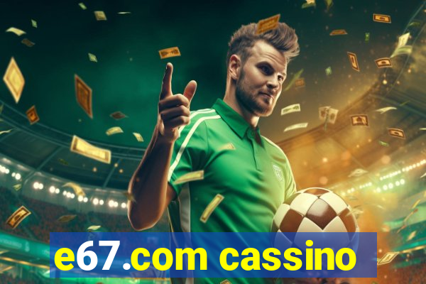 e67.com cassino