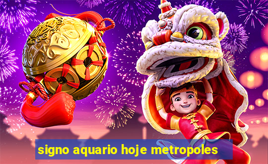 signo aquario hoje metropoles