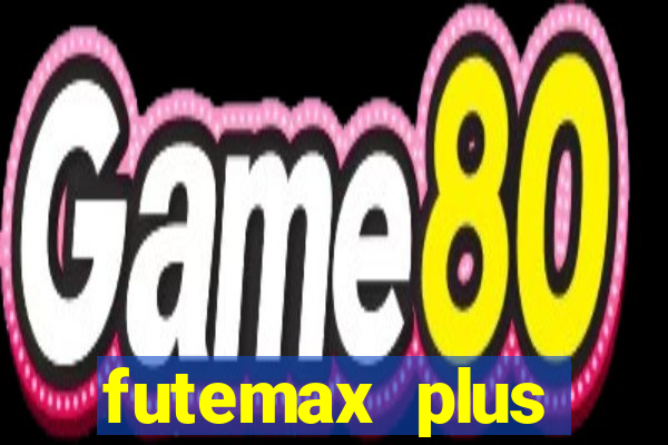 futemax plus futebol ao vivo