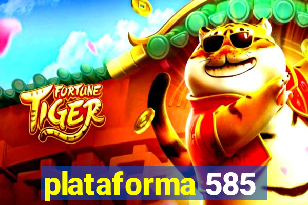 plataforma 585