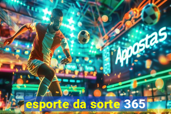 esporte da sorte 365