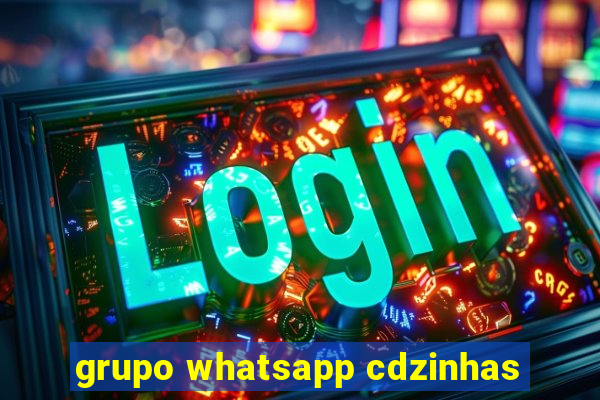 grupo whatsapp cdzinhas