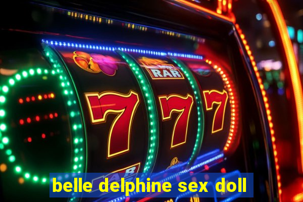 belle delphine sex doll