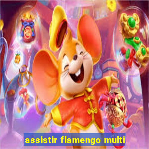 assistir flamengo multi