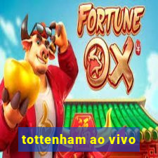 tottenham ao vivo