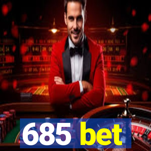 685 bet