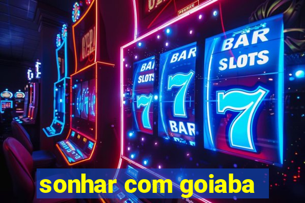 sonhar com goiaba