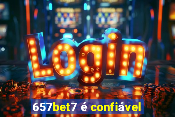 657bet7 é confiável