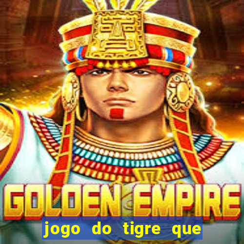 jogo do tigre que da bonus