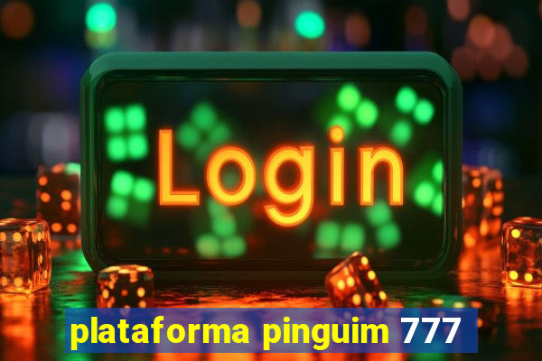 plataforma pinguim 777