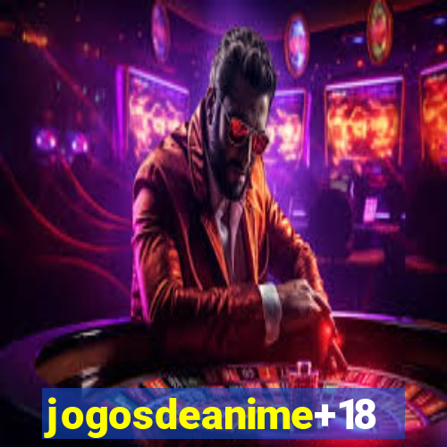 jogosdeanime+18