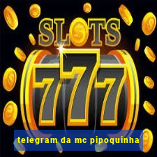 telegram da mc pipoquinha