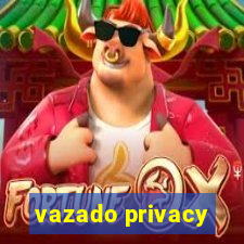 vazado privacy