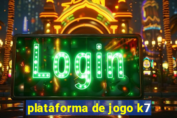 plataforma de jogo k7