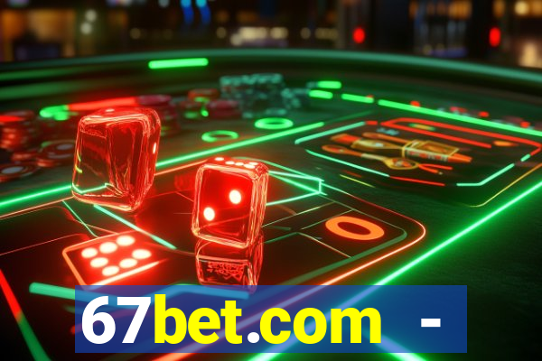 67bet.com - caça-níqueis online cassino