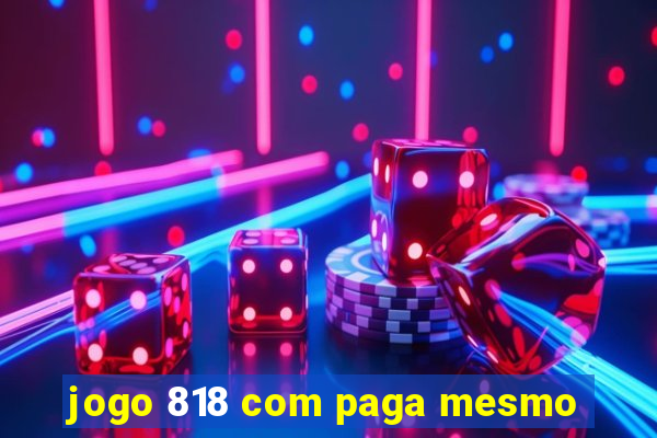 jogo 818 com paga mesmo