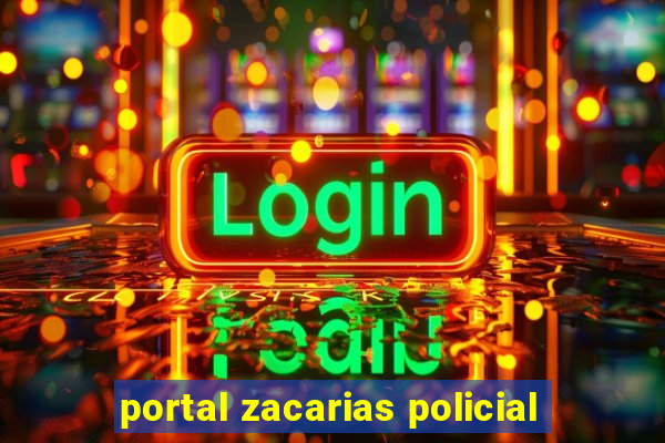 portal zacarias policial