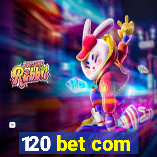 120 bet com