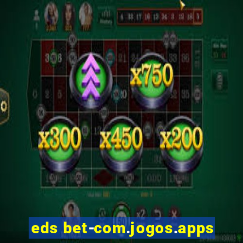 eds bet-com.jogos.apps