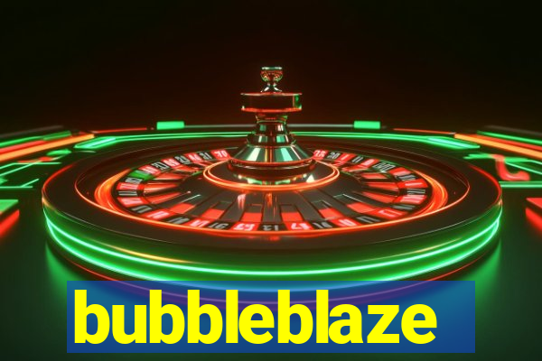 bubbleblaze