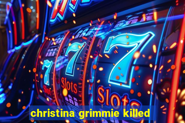 christina grimmie killed