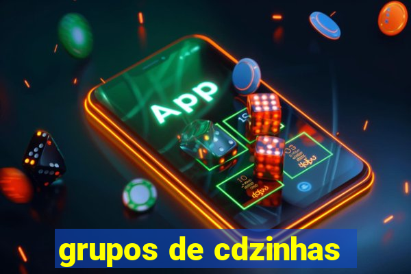 grupos de cdzinhas