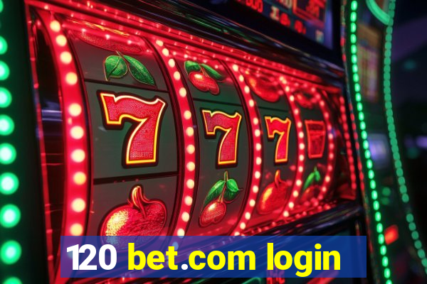 120 bet.com login