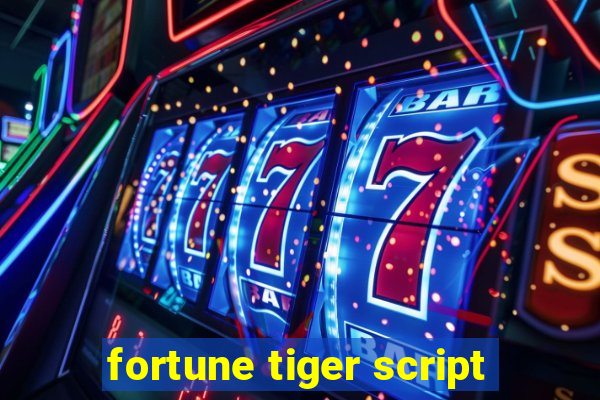 fortune tiger script