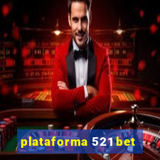 plataforma 521 bet